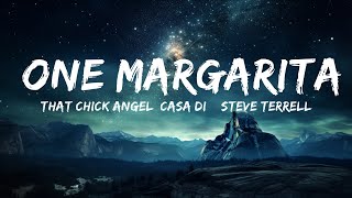 That Chick Angel, Casa Di & Steve Terrell - One Margarita (Lyrics) "one margarita imma open my leg