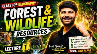 Forest and Wildlife Resources | Lecture 1 | Class 10 Geography | Digraj Singh Rajput