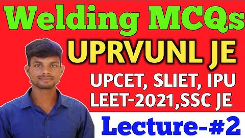 WELDING TOP MCQs FOR LEET 2021 | UPRVUNL JE | SSC JE | SLIET | UPCET | IPU LEET | #UPRVUNL_JE | MCQS