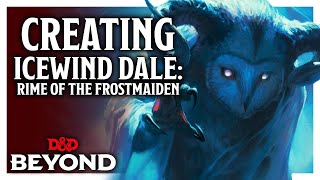 Creating Icewind Dale: Rime of the Frostmaiden - D&D Beyond