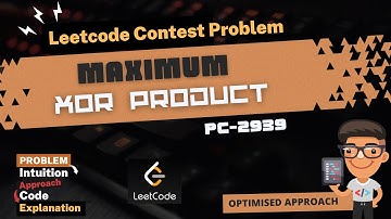 2939. Maximum XOR Product | Leetcode Contest 372 | Intuition, Approach and Code | Optimal Solution🔥