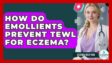 How Do Emollients Prevent TEWL For Eczema? - Eczema Help Hub