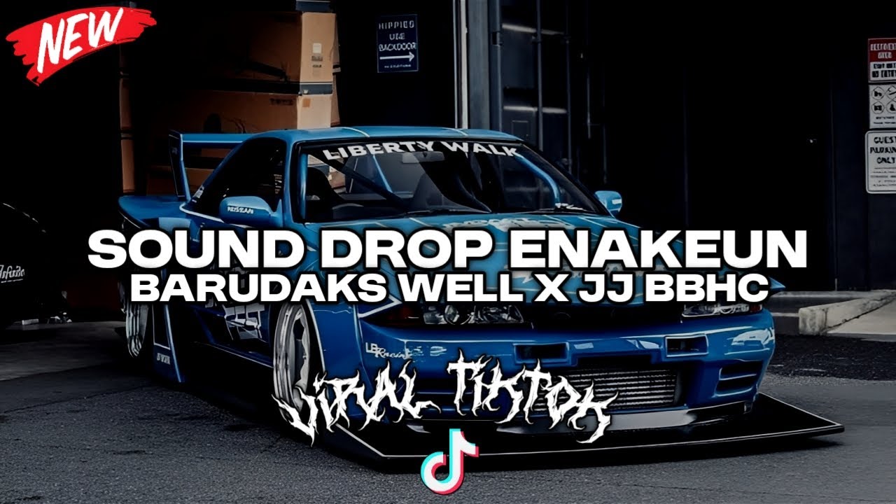 SOUND DROP ENAKEUN BARUDAKS WELL X JJ BBHC AUTO GELENG GELENG COCOK BUAT DI MOBIL 2025