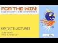 For the Win! - Keynotes by Google, Outfit7 and 3Lateral/Epic Games