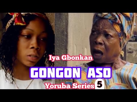 Gongon Aso Series 5 By Iya Gbonkan