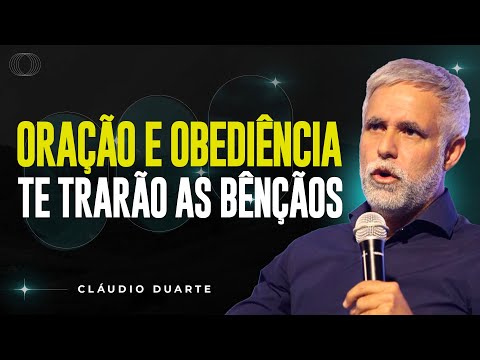 Cláudio Duarte | ORAÇÃO E OBEDIÊNCIA. OS INDREDIENTES DAS BÊNÇÃOS | Vida de Fé