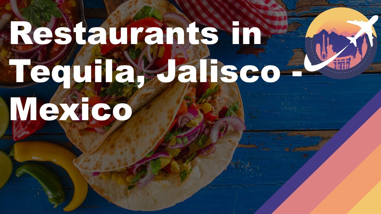 Restaurants in Tequila, Jalisco Mexico YouTube