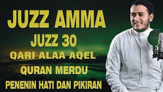 Murotal Al Quran Juz 30 (Juz Amma) Merdu - NEW beautiful Quran recitation BY ALAA AQEL
