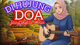 Download Lagu Lagu young shefura othman - DI HUJUNG DOA - lagu syahdu spesial buat kdm.  MP3
