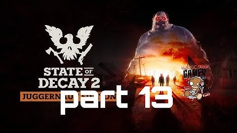 STATE OF DECAY 2 Walkthrough Gameplay Part 13