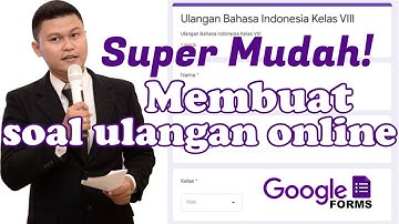 CARA MEMBUAT SOAL ULANGAN ONLINE DENGAN GOOGLE FORMULIR