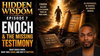Hidden Wisdom: Episode 7 - Enoch and the Missing Testimony