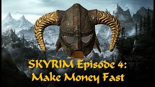 Skyrim Episode 4: Make Money Fast with the Transmute spell.