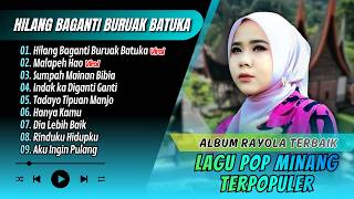 Rayola Album Terbaik - HILANG BAGANTI BURUAK BATUKA - MALAPEH HAO || LAGU MINANG MELAYU TERBARU 2026