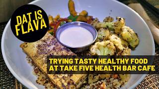 TRYING TASTY HEALTHY FOOD AT TAKE FIVE HEALTH BAR CAFE | DAT IS FLAVA