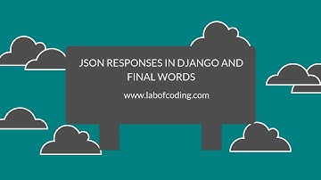 Django 2 tutorial 25 - Json responses in Django and my final comments