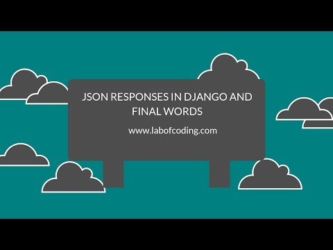 Django 2 tutorial 25 - Json responses in Django and my final comments