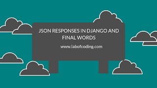 Django 2 tutorial 25 - Json responses in Django and my final comments