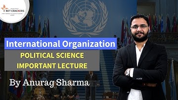 UGC NET Political Science International Organization Lecture By Anurag Sharma