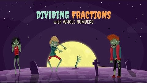 DIVIDING FRACTIONS  |  TEKS 5.3J  |  Our Zombie Friends