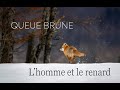 Queue brune  lhomme et le renard