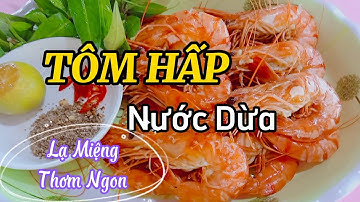 TÔM HẤP NƯỚC DỪA  Vừa Lạ Miệng Lại Bổ Dưỡng Thơm Ngon