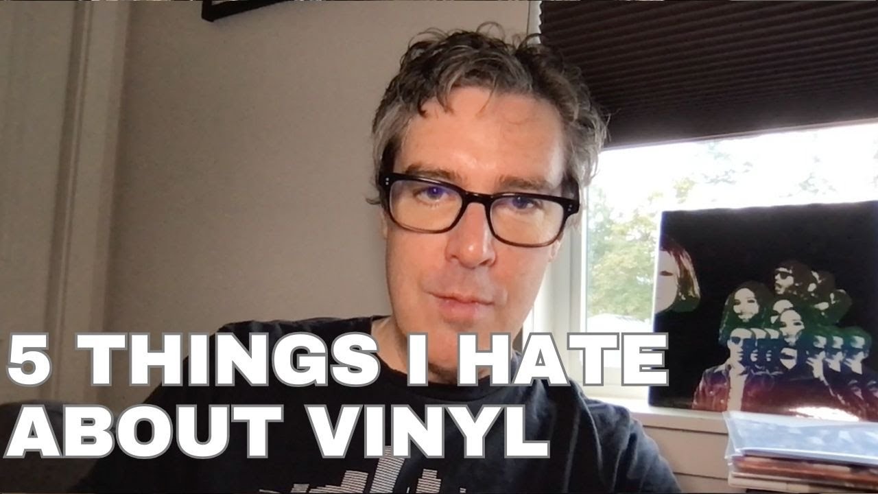 5 Things I Hate About Vinyl - YouTube