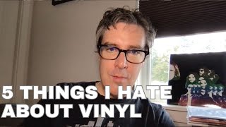 5 Things I Hate About Vinyl