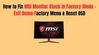 How to Fix MSI Monitor Stuck in Factory Mode – Exit Demo Factory Menu & Reset OSD