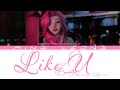 Seraphine LIKE U Ft Lexie Liu Lyrics Seraphine LIKE U Ft Lexie Liu Lyrics
