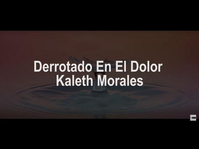 Kaleth Morales - Derrotado en el Dolor (Letra)