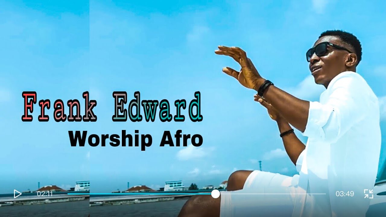 Frank Edward worship Afro(video lyrics) YouTube