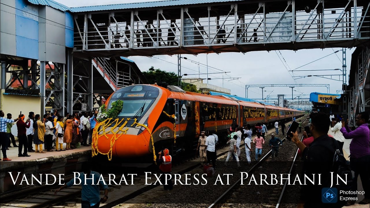 Nanded - Mumbai CSMT Vande Bharat Express (Inaugural Special) Arrival & Departure at Parbhani Jn. 4K