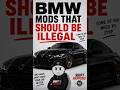 BMW MODS that should be Illegal