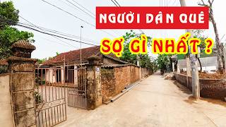 Người dân ở quê sợ gì nhất ?
