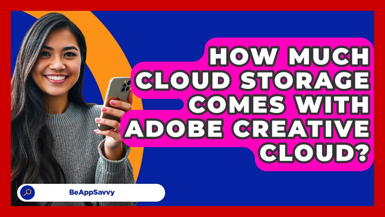 How Much Cloud Storage Comes With Adobe Creative Cloud? - Be App Savvy