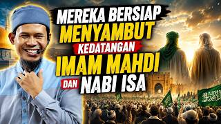 Mereka Sudah Bersiap MENYAMBUT Kedatangan IMAM MAHDI dan Nabi ISA AS - Ustadz Rahmat Baequni Lc
