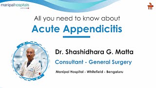 All you need to know about Acute Appendicitis |Dr. Shashidhara G Matta | Manipal Hospital Whitefield