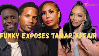 Funky Dineva Exposes Tamar Braxton Affair With Yandys Husband Mendeecees Of It Was True