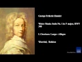 Miniature de la vidéo de la chanson Water Music. Suite In F Major, Hwv 348: I. Ouverture (Largo - Allegro)