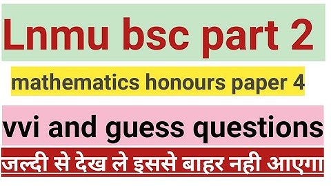 lnmu bsc part 2 mathematics honours paper 4 vvi quess questions