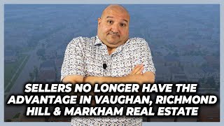 Sellers No Longer Have The Advantage In Vaughan, Richmond Hill & Markham Real Estate - July 5