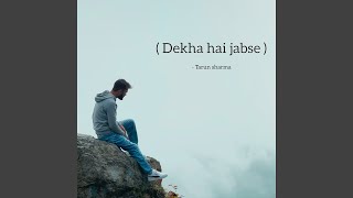 Dekha hai jabse