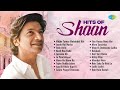 Hits Of Shaan Audio Jukebox Mujhe Tumse Mohabbat Hai Jaadu Hai Nasha Bolo Bolo