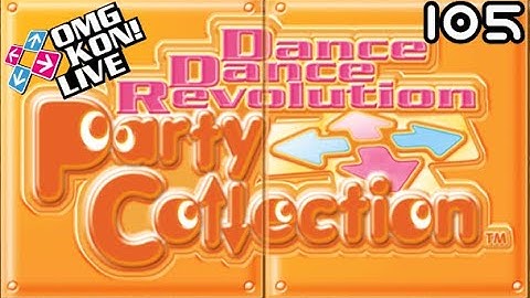 OMG KON! LIVE 105 - DDR PARTY COLLECTION AC | Your Requests + Donation Sets Played Live | DDR DAY 30