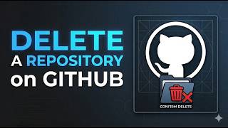 How to Delete a Repository on GitHub | Safely Remove Old Projects