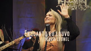 Flavia Leonel  /  Enquanto Eu Louvo - Oficial Live Session