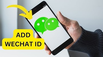 How to Add Wechat Id 2024?