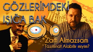 Zam Almazsam Tazminat Alabilir miyim? | Gözlerime Bakar mısınız? - Orhan Oguz