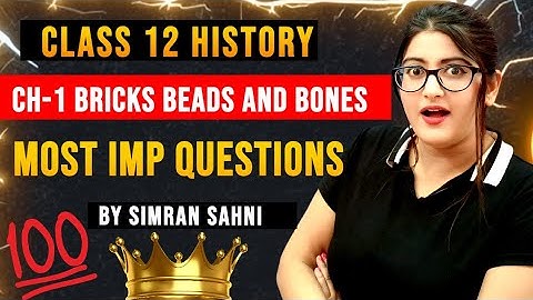 Bricks Beads and Bones Class 12 Important Questions